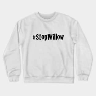 Protect Our Planet Preserve Future Stop Willow #StopWillow Crewneck Sweatshirt